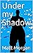 Under my Shadow
