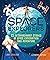 Space Explorers: 25 Extraordinary Stories of Space Exploration and Adventure