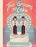 Two Grooms on a Cake: The Story of America's First Gay Wedding