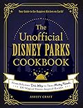 The Unofficial Disney Parks Cookbook: From Delicious Dole Whip to Tasty Mickey Pretzels, 100 Magical Disney-Inspired Recipes (Unofficial Cookbook Gift Series)