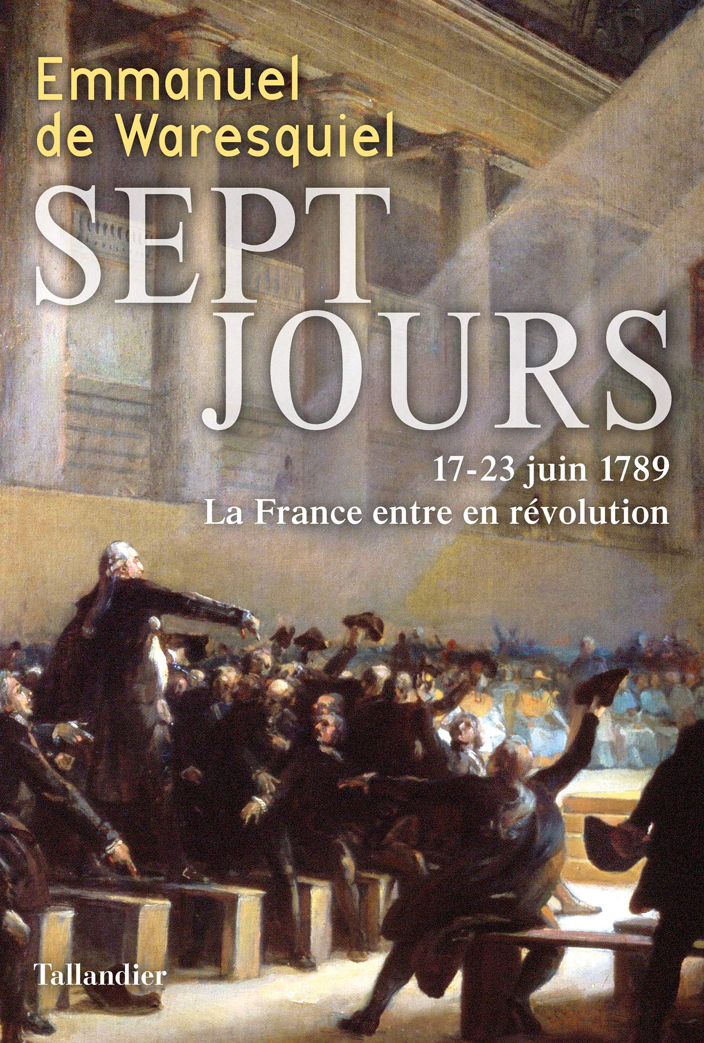 Sept jours: 17-23 juin 1789. La France entre en révolution (Histoire) (French Edition)