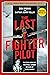 The Last Fighter Pilot: The True Story of the Final Combat Mission of World War II (World War II Collection)