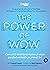 The Power of WOW. Cum să-ți electrizezi munca și viața, punând serviciile pe primul loc