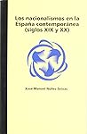 Los nacionalismos en la España contemporánea (siglos XIX y XX) (Historia contemporánea)