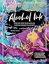 Book cover for Alcohol Ink: Step-by-Step Techniques for Ink-Based Fluid Art