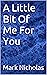 A Little Bit Of Me For You