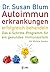 Autoimmunerkrankungen erfolgreich behandeln: Das 4-Schritte-Programm für ein gesundes Immunsystem