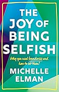 The Joy of Being Selfish: Why you need boundaries and how to set them