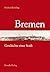 Bremen: Geschichte einer Stadt