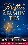 Fireflies & Family Ties by Rachel Hanna