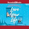 Love Your Life by Sophie Kinsella