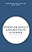 Attention Deficit Hyper Activity Disorder: Mastering and Thriving with ADHD