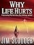 Why Life Hurts: Understanding Why God Allows Pain, Suffering, and Evil