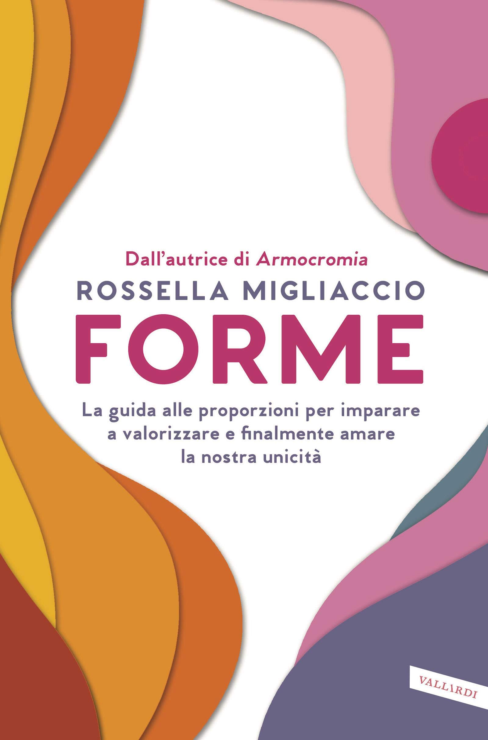 Forme: La guida alle proporzioni per imparare a valorizzare e finalmente amare la nostra unicità (Italian Edition)