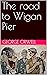 The road to Wigan Pier by George Orwell