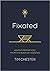 Fixated: Advent Meditations...