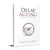 Delay Ageing: Healthy to 100