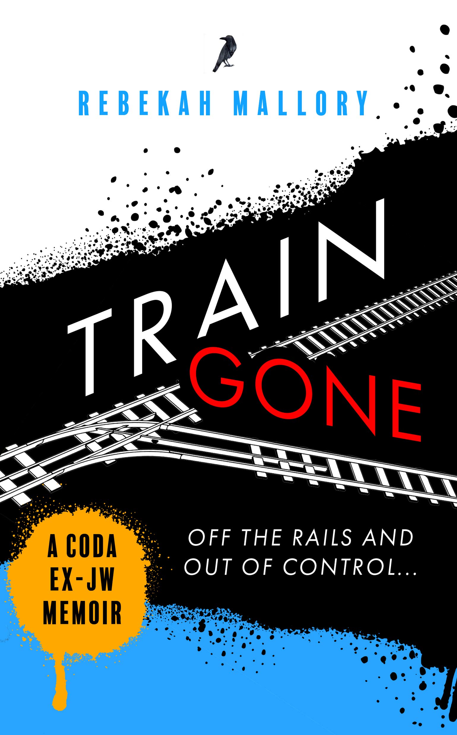TRAIN GONE: A CODA EX-JW MEMOIR (Kindle Edition)