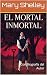 EL MORTAL INMORTAL by Mary Wollstonecraft Shelley