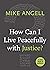 How Can I Live Peacefully with Justice? by Mike Angell
