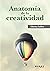 Anatomía de la creatividad (Spanish Edition)