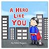 A Hero Like You: A book about everyday heroes and how you can be one (Created To Be) A Hero Like You: A book about everyday heroes and how you can be one (Created To Be)