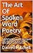 The Art Of Spoken Word Poetry by Darrell Mitchell