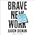 Brave New Work: Are You Ready to Reinvent Your Organization?