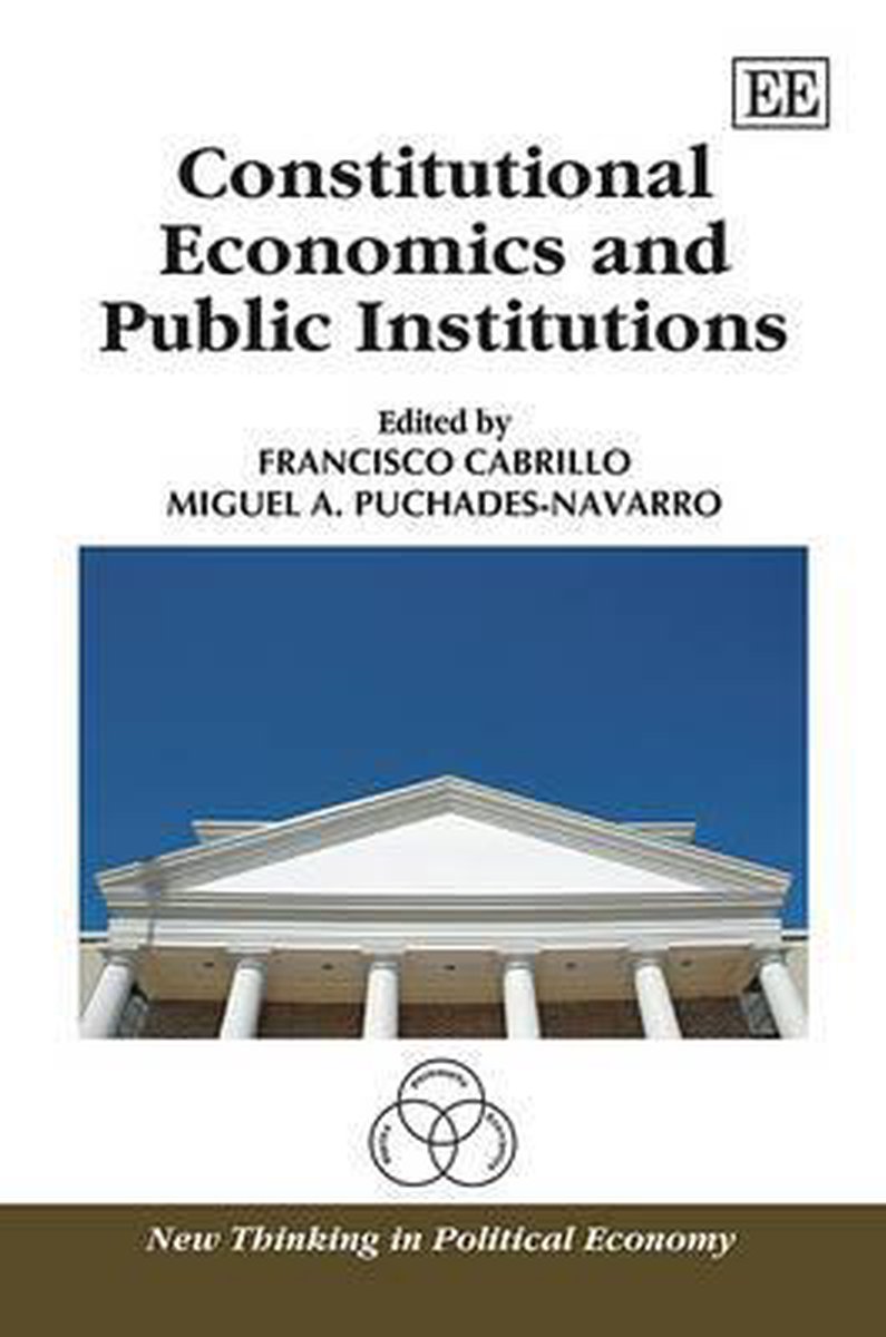 Constitutional Economics and Public Institutions (New Thinking in Political Economy series)