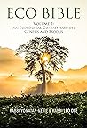 Book cover for Eco Bible: Volume 1: An Ecological Commentary on Genesis and Exodus