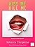 Kiss Me, Kill Me by Rebecca D'Argenne