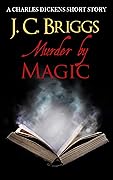 Murder by Magic: A Charles Dickens short story