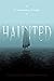 Haunted: True Tales of the Paranormal