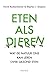 Eten Als Dieren. Wat de natuur ons kan leren over gezond eten.