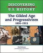 The Gilded Age and Progressivism 1891-1913 (Discovering U.S. History)