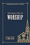What Happens When We Worship