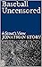 Baseball Uncensored by Jonathan Story