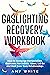 Gaslighting Recovery Workbo...