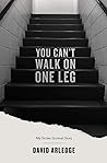 You Can't Walk On One Leg: My Stroke Survival Journey You Can't Walk On One Leg: My Stroke Survival Journey