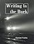 Writing In the Dark