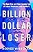 Billion Dollar Loser by Reeves  Wiedeman