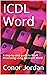 ICDL Word: A step-by-step guide to Word Processing using Microsoft Word