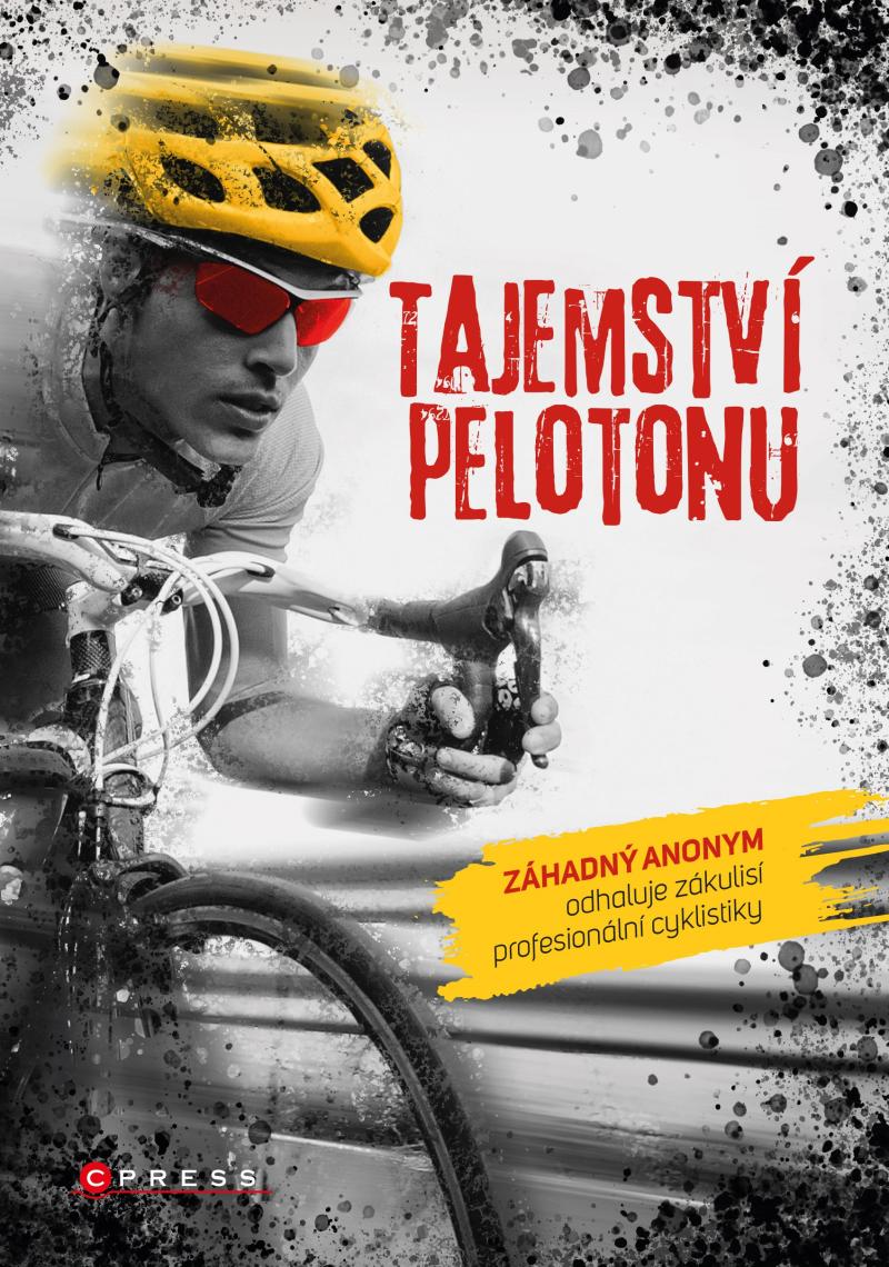 Tajemství pelotonu - Záhadný anonym odhaluje zákulisí profesionální cyklistiky (Paperback)