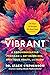 Vibrant: A Groundbreaking Program to Get Energized, Own Your Health, and Glow