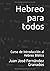 Hebreo para todos: Curso de Introducción al Hebreo Bíblico (Spanish Edition)