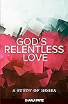 God's Relentless Love by Sharla Fritz