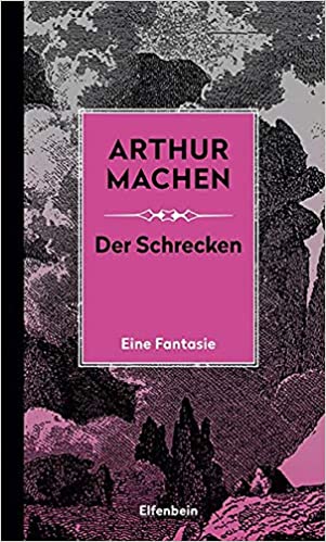 Der Schrecken: Eine Phantasie. Mit den erstmals übersetzten Erzählungen "Die Bogenschützen", "Die glücklichen Kinder" und "Kriegsgerät" (Hardcover)