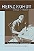Heinz Kohut: The Making of a Psychoanalyst