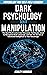 Dark Psychology and Manipul...