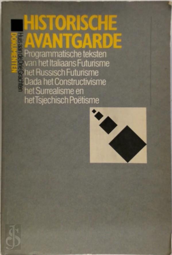Historische avantgarde programmatische teksten van het Italiaans futurisme, het Russisch futurisme, Dada, het constructivisme, het surrealisme, het Tsjechisch poetisme
